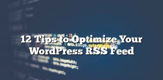 12 consejos para optimizar su fuente RSS de WordPress