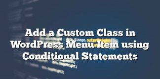 Agregue una clase personalizada en el elemento de menú de WordPress usando instrucciones condicionales