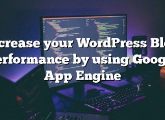 Aumente su rendimiento de blog de WordPress usando Google App Engine