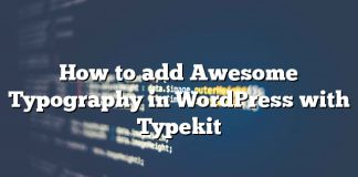 Cómo agregar Awesome Typography en WordPress con Typekit