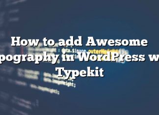 Cómo agregar Awesome Typography en WordPress con Typekit