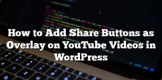 Cómo agregar botones Compartir como superposición en videos de YouTube en WordPress