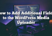 Cómo agregar campos adicionales al cargador de medios de WordPress