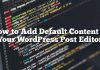 Cómo agregar contenido predeterminado en su editor de publicaciones de WordPress