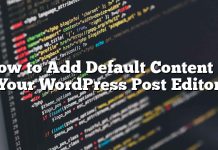 Cómo agregar contenido predeterminado en su editor de publicaciones de WordPress