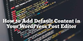 Cómo agregar contenido predeterminado en su editor de publicaciones de WordPress