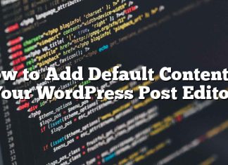 Cómo agregar contenido predeterminado en su editor de publicaciones de WordPress
