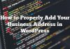 Cómo agregar correctamente la dirección de su empresa en WordPress