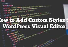 Cómo agregar estilos personalizados al editor visual de WordPress