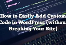 Cómo agregar fácilmente código personalizado en WordPress (sin romper su sitio)