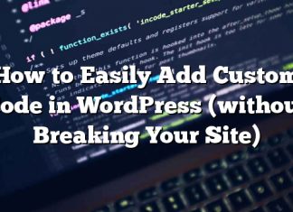 Cómo agregar fácilmente código personalizado en WordPress (sin romper su sitio)