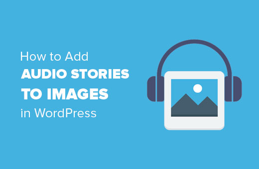 Cómo agregar historias de audio a imágenes en WordPress 