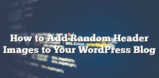 Cómo agregar imágenes de encabezado aleatorias a su blog de WordPress