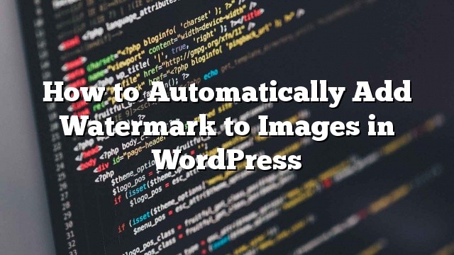 Cómo agregar marcas de agua automáticamente a las imágenes en WordPress_5d9ee705193aa.jpeg