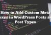 Cómo agregar metacajas personalizadas en publicaciones de WordPress y tipos de publicaciones