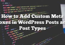 Cómo agregar metacajas personalizadas en publicaciones de WordPress y tipos de publicaciones