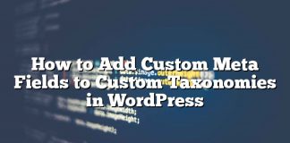 Cómo agregar metacampos personalizados a taxonomías personalizadas en WordPress