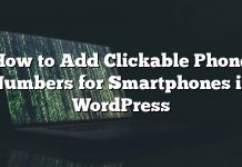 Cómo agregar números de teléfono que se pueden hacer clic para teléfonos inteligentes en WordPress