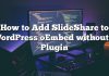 Cómo agregar SlideShare a WordPress oEmbed sin un complemento