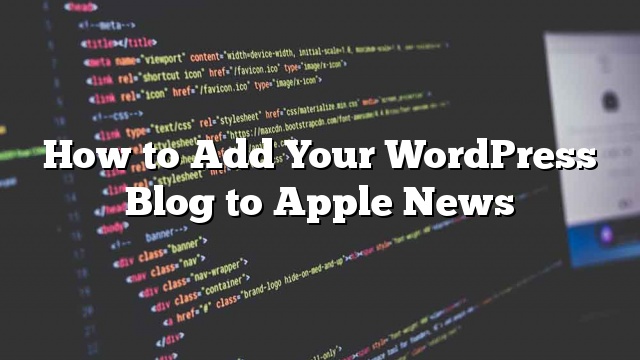 Cómo agregar su blog de WordPress a Apple News_5d9d8463d10ac.jpeg