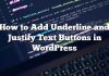 Cómo agregar subrayar y justificar botones de texto en WordPress