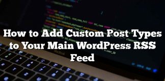 Cómo agregar tipos de publicaciones personalizadas a su fuente principal de WordPress RSS