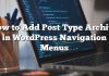 Cómo agregar un archivo de tipo de publicación en los menús de navegación de WordPress