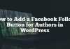 Cómo agregar un botón de seguimiento de Facebook para autores en WordPress