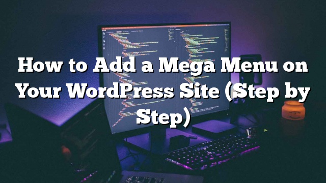 Cómo agregar un mega menú en su sitio de WordPress (paso a paso)_5d9ee155a30ea.jpeg