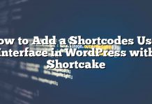 Cómo agregar una interfaz de usuario de códigos cortos en WordPress con Shortcake