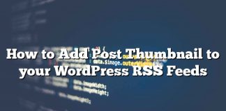 Cómo agregar una miniatura de publicación a sus feeds RSS de WordPress