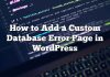 Cómo agregar una página de error de base de datos personalizada en WordPress