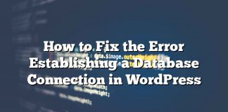 Cómo arreglar el error Estableciendo una conexión de base de datos en WordPress