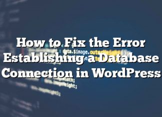 Cómo arreglar el error Estableciendo una conexión de base de datos en WordPress