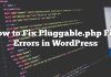 Cómo arreglar errores de archivo Pluggable.php en WordPress