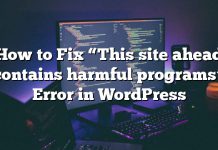 Cómo arreglar «este sitio adelante contiene programas dañinos» Error en WordPress