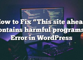 Cómo arreglar «este sitio adelante contiene programas dañinos» Error en WordPress