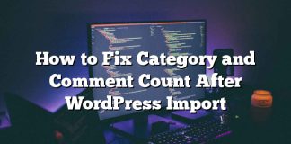 Cómo arreglar la categoría y el conteo de comentarios después de la importación de WordPress