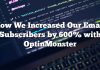 Cómo aumentamos nuestros suscriptores de correo electrónico en un 600% con OptinMonster