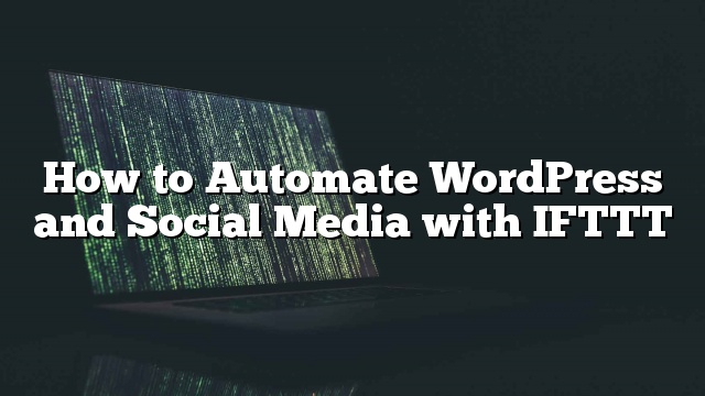 Cómo automatizar WordPress y redes sociales con IFTTT_5d9d9a90ecef6.jpeg