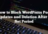Cómo bloquear actualizaciones y eliminaciones de publicaciones de WordPress después de un período establecido
