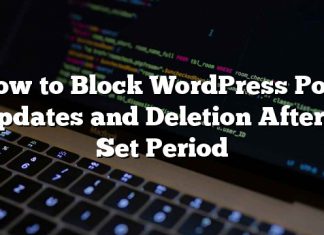 Cómo bloquear actualizaciones y eliminaciones de publicaciones de WordPress después de un período establecido