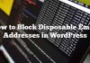 Cómo bloquear direcciones de correo electrónico desechables en WordPress