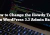Cómo cambiar el texto de Howdy en la barra de administración de WordPress 3.3