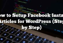 Cómo configurar artículos instantáneos de Facebook para WordPress (paso a paso)