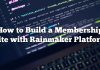 Cómo construir un sitio de membresía con Rainmaker Platform