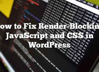 Cómo corregir el bloqueo de procesamiento de JavaScript y CSS en WordPress