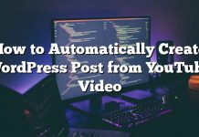 Cómo crear automáticamente publicaciones de WordPress desde YouTube Video
