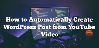 Cómo crear automáticamente publicaciones de WordPress desde YouTube Video