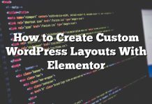 Cómo crear diseños personalizados de WordPress con Elementor